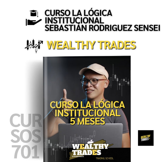 Portada del curso 'La Lógica Institucional 5 Meses' por Sebastián Rodríguez Sensei, de Wealthy Trades. Muestra al instructor sonriente frente a una laptop, con gráficos de trading en el fondo y texto en amarillo resaltando el título del curso. Logotipos de Wealthy Trades y Cursos 701 están presentes.