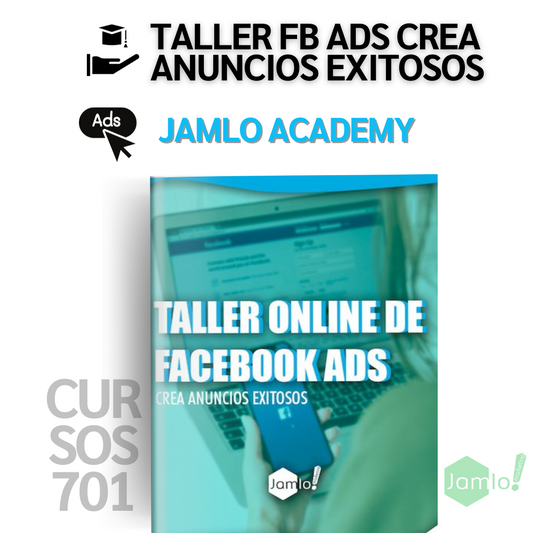 Taller online Facebook Ads - Crea anuncios exitosos - Jamlo Academy