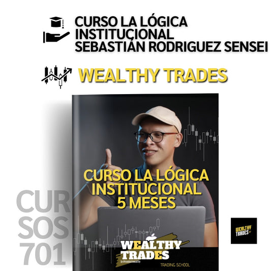 Curso 5 Meses La Lógica Institucional de Sebastián Rodríguez Sensei Wealthy Trades 📙📈