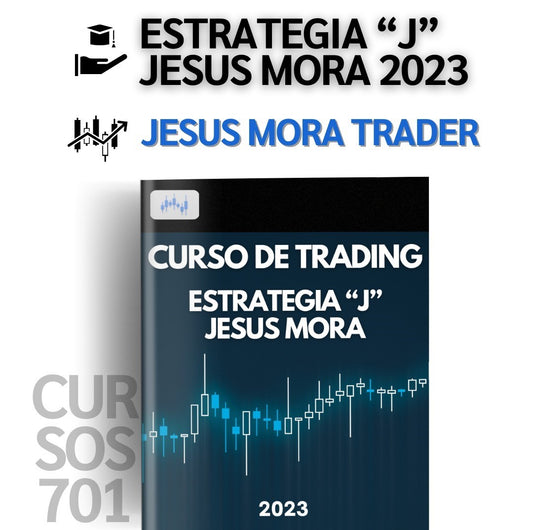 Curso Jesús Mora Trader - Estrategia J (Octubre 2023) 📙📈