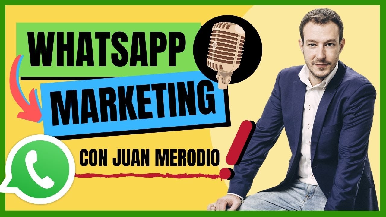 Curso Práctico de WhatsApp Marketing - Juan Merodio